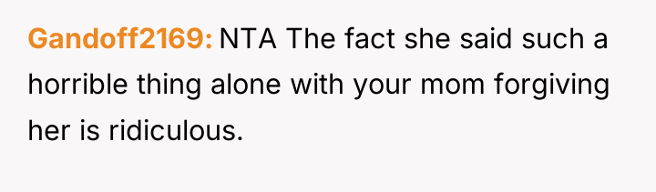 Gandoff2169 NTA The fact she said such a horrible thing...