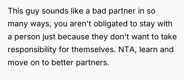 This guy sounds like a bad partner in so many...