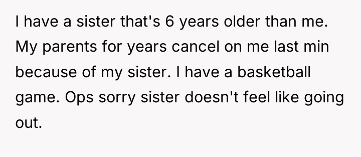 I have a sister that's 6 years older than me....