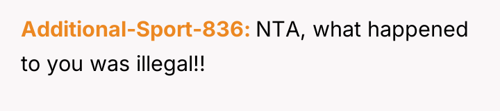 Additional-Sport-836 NTA, what happened to you was illegal!!