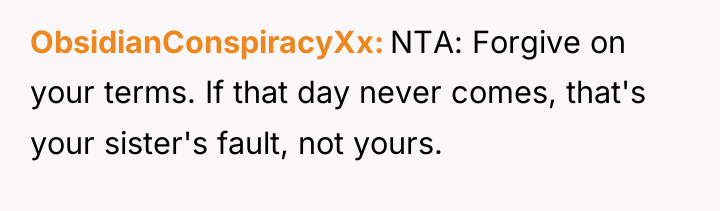 ObsidianConspiracyXx NTA: Forgive on your terms. If that day never...