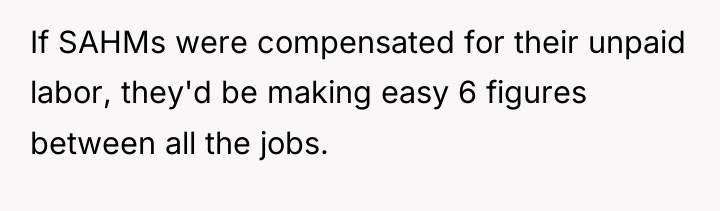 If SAHMs were compensated for their unpaid labor, they'd be...