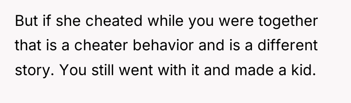 But if she cheated while you were together that is...