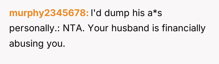 murphy2345678 I'd dump his a*s personally.: NTA. Your husband is...