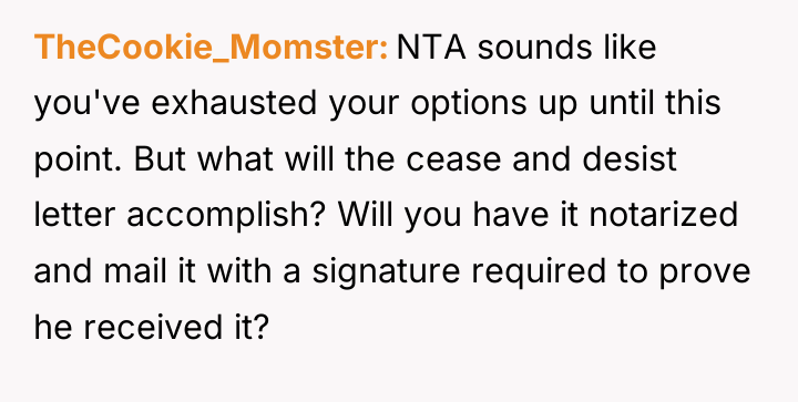 TheCookie_Momster NTA sounds like you've exhausted your options up until...