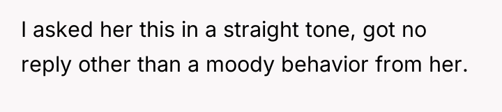 I asked her this in a straight tone, got no...