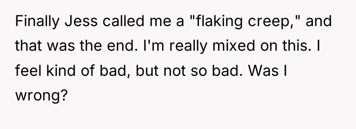 Finally Jess called me a "flaking creep," and that was...