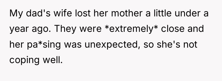 My dad's wife lost her mother a little under a...