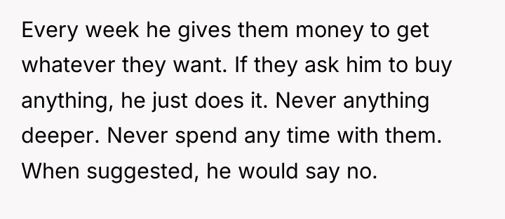 Every week he gives them money to get whatever they...