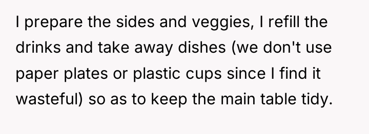 I prepare the sides and veggies, I refill the drinks...