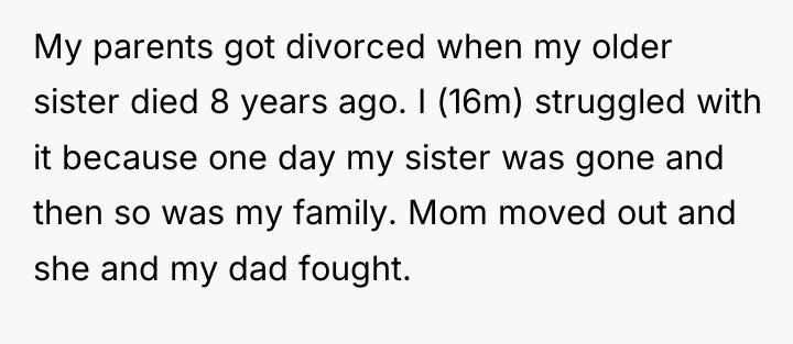 My parents got divorced when my older sister died 8...