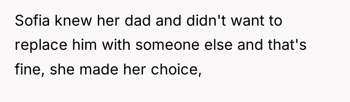 Sofia knew her dad and didn't want to replace him...