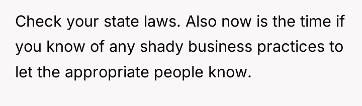 Check your state laws. Also now is the time if...