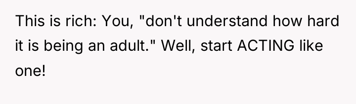 This is rich: You, "don't understand how hard it is...