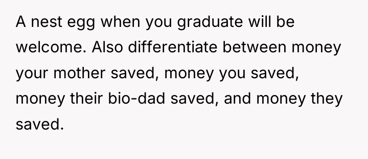 A nest egg when you graduate will be welcome. Also...