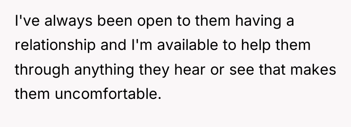 I've always been open to them having a relationship and...