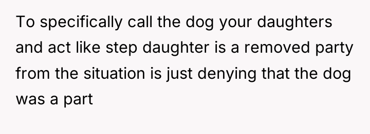 To specifically call the dog your daughters and act like...