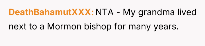 DeathBahamutXXX NTA - My grandma lived next to a Mormon...