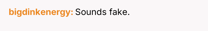 bigdinkenergy Sounds fake.