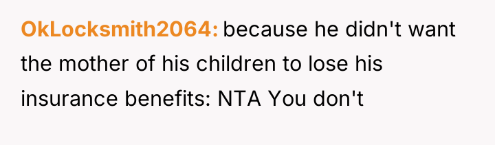 OkLocksmith2064 because he didn't want the mother of his children...