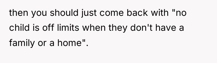 then you should just come back with "no child is...