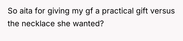 So aita for giving my gf a practical gift versus...
