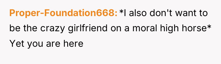Proper-Foundation668 *I also don't want to be the crazy girlfriend...