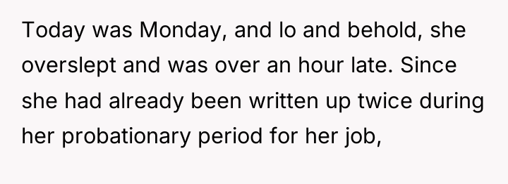 Today was Monday, and lo and behold, she overslept and...