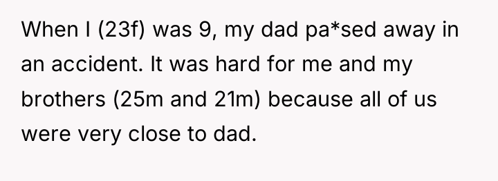 When I (23f) was 9, my dad pa*sed away in...
