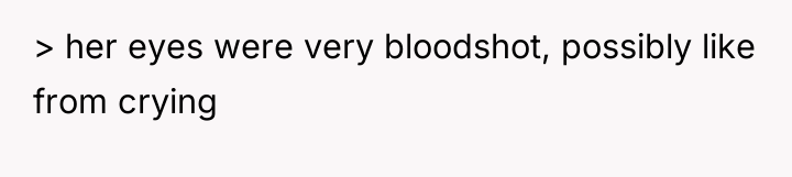 > her eyes were very bloodshot, possibly like from crying