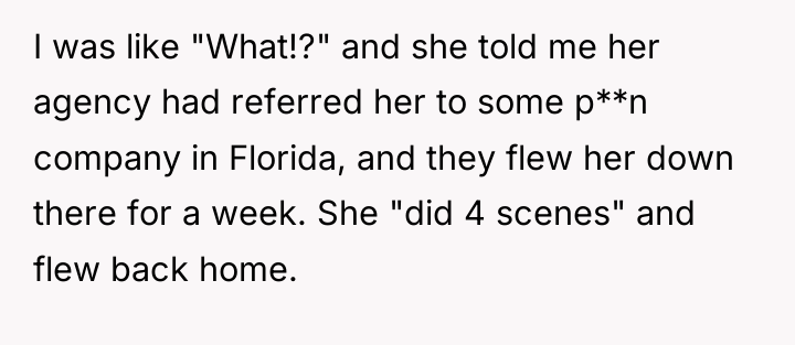 I was like "What!?" and she told me her agency...