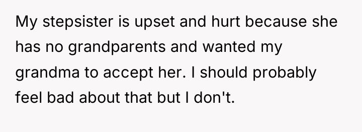 My stepsister is upset and hurt because she has no...