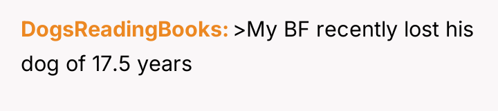 DogsReadingBooks >My BF recently lost his dog of 17.5 years