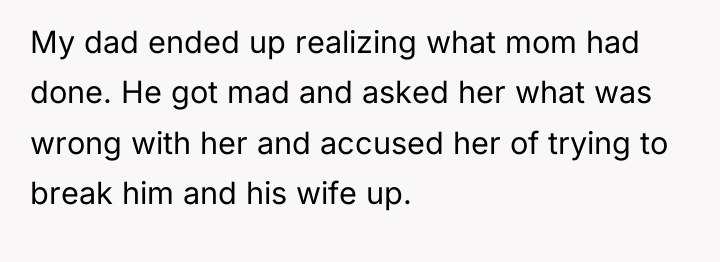 My dad ended up realizing what mom had done. He...