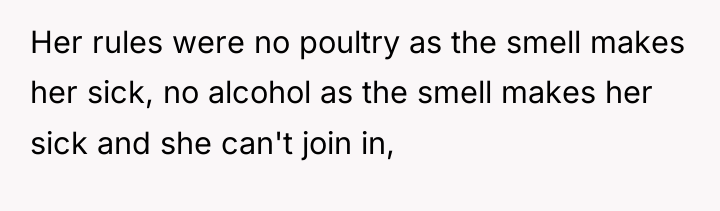 Her rules were no poultry as the smell makes her...