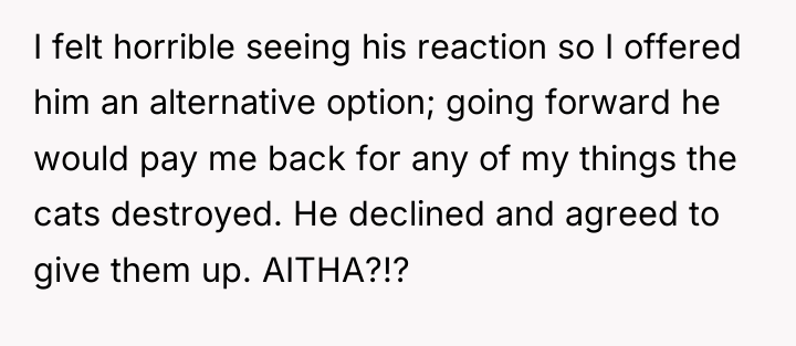 I felt horrible seeing his reaction so I offered him...
