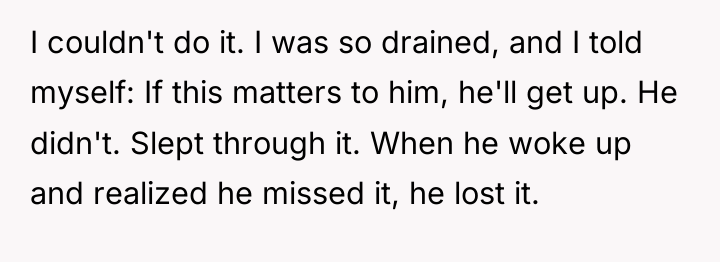 I couldn't do it. I was so drained, and I...