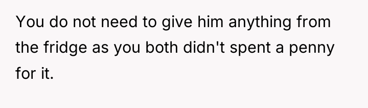 You do not need to give him anything from the...