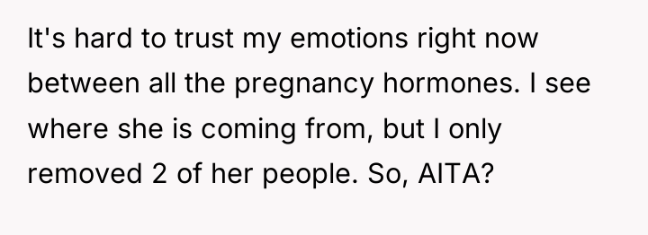 It's hard to trust my emotions right now between all...