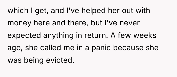which I get, and I've helped her out with money...