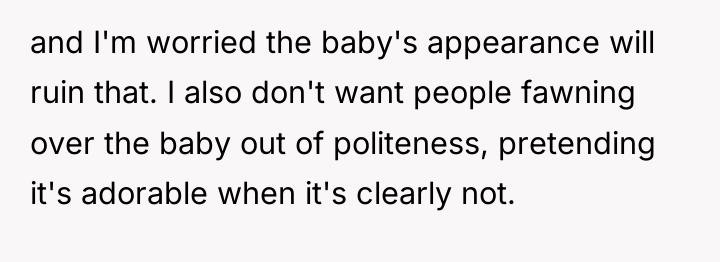 and I'm worried the baby's appearance will ruin that. I...