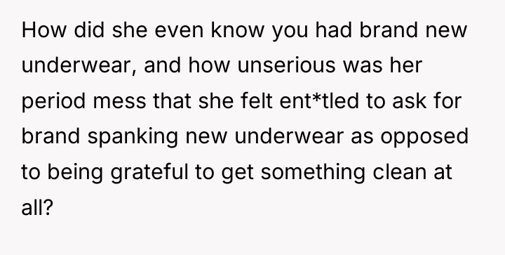 How did she even know you had brand new underwear,...