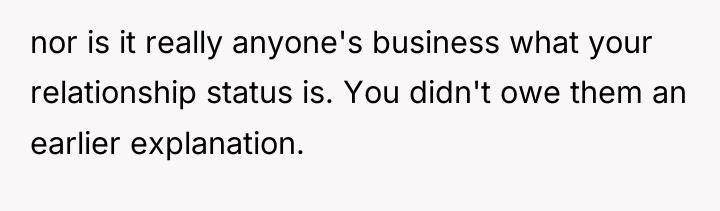 nor is it really anyone's business what your relationship status...