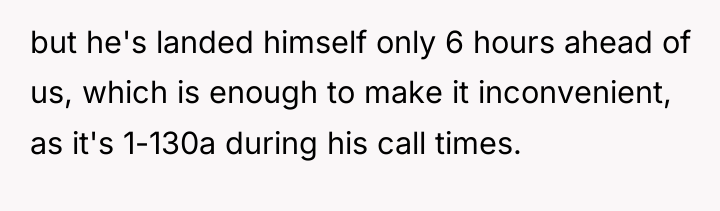 but he's landed himself only 6 hours ahead of us,...