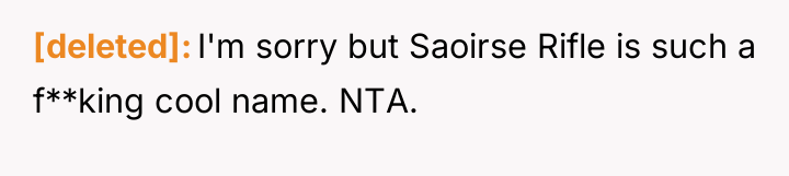 [deleted] I'm sorry but Saoirse Rifle is such a f**king...