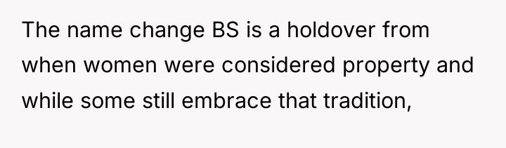 The name change BS is a holdover from when women...