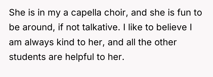 She is in my a capella choir, and she is...