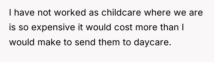 I have not worked as childcare where we are is...