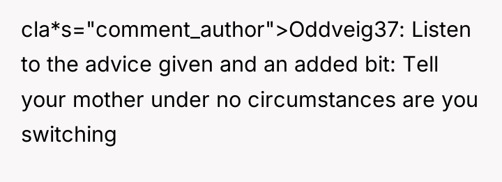 cla*s="comment_author">Oddveig37: Listen to the advice given and an added bit:...