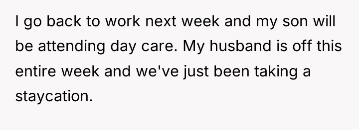 I go back to work next week and my son...